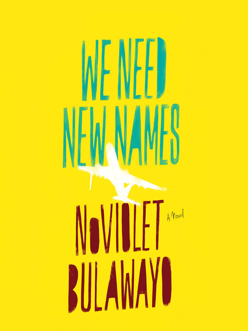 Title details for We Need New Names by NoViolet Bulawayo - Available